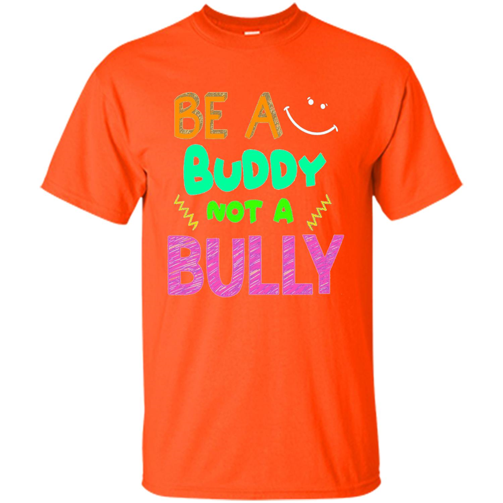 Be A Buddy Not A Bully T-shirt Orange