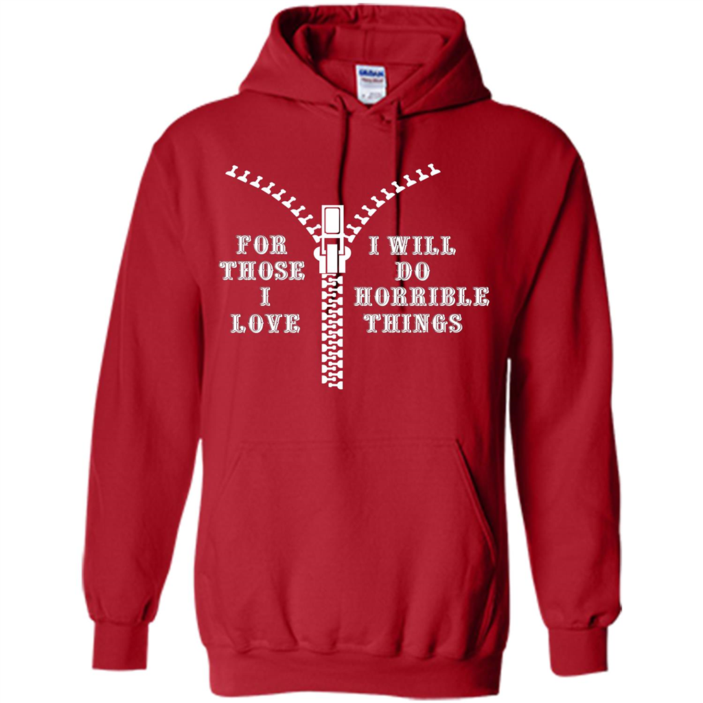 For Those I Love I Will Do Horrible Things T-shirt Red