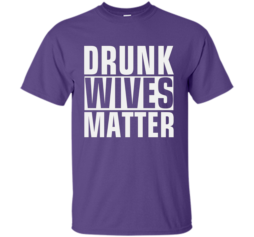 Wife T-shirt Drunk Wives Matter T-shirt Purple