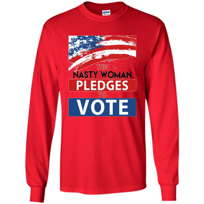 This Nasty Woman Vote Pledges To Vote T-shirt Red