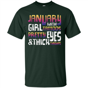 January Girl T-shirt With Tattoos Pretty Eyes and Thick Thighs