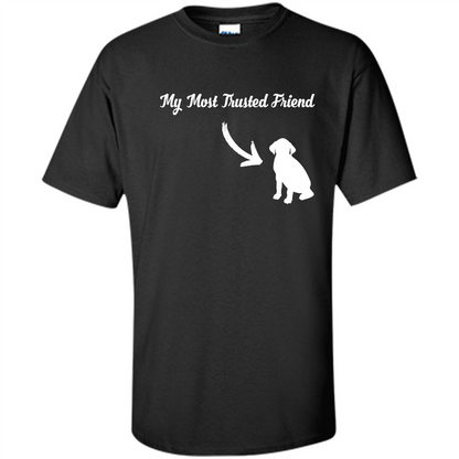 Love Dog T-shirt My Most Trusted Friend Is A Dog Black