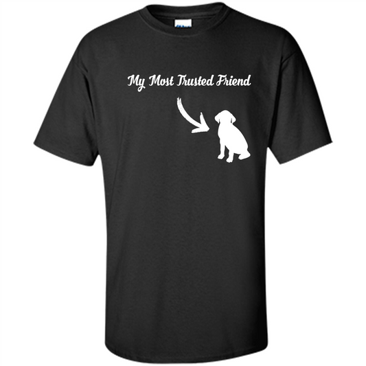Love Dog T-shirt My Most Trusted Friend Is A Dog Black