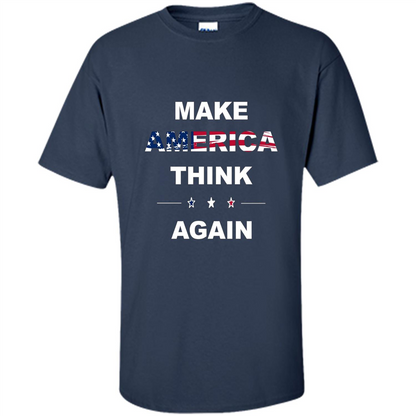 Make America Think Again T-Shirt anti Trump Protest T-shirt Navy