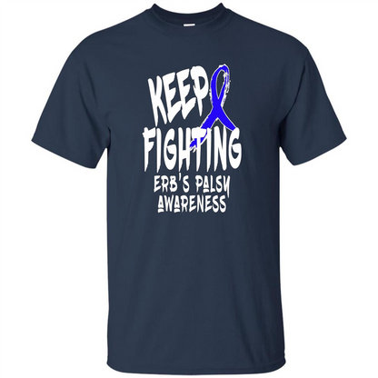 Keep Fighting ERBS Palsy Support and Awareness T-shirt Navy