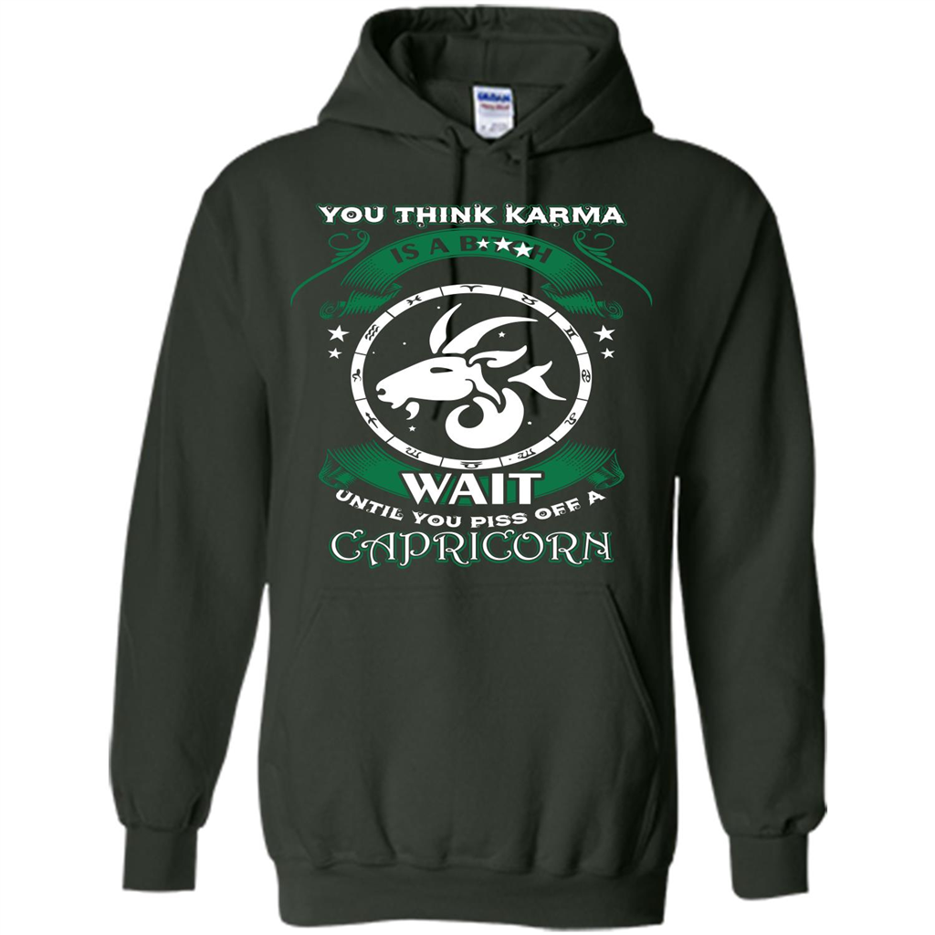 Capricorn T-shirt You Think Karma Is A Bitch T-shirt Forest Green