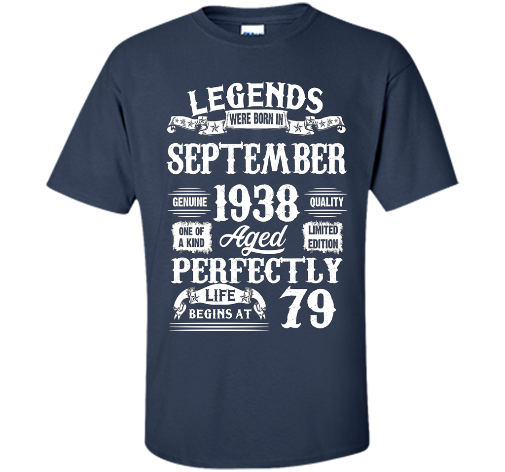 Legends Were Born In September 1938 79 Years Old T-shirt shirt Navy