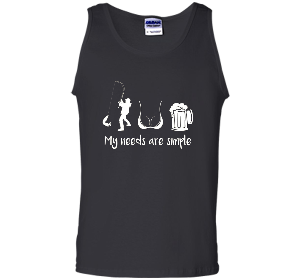 My Needs Are Simple T-shirt