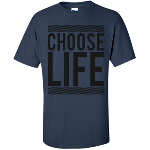 Choose Life T-Shirt