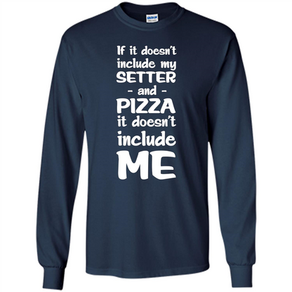 Setter And Pizza Funny Dog T-shirt It Dont Include Me Navy