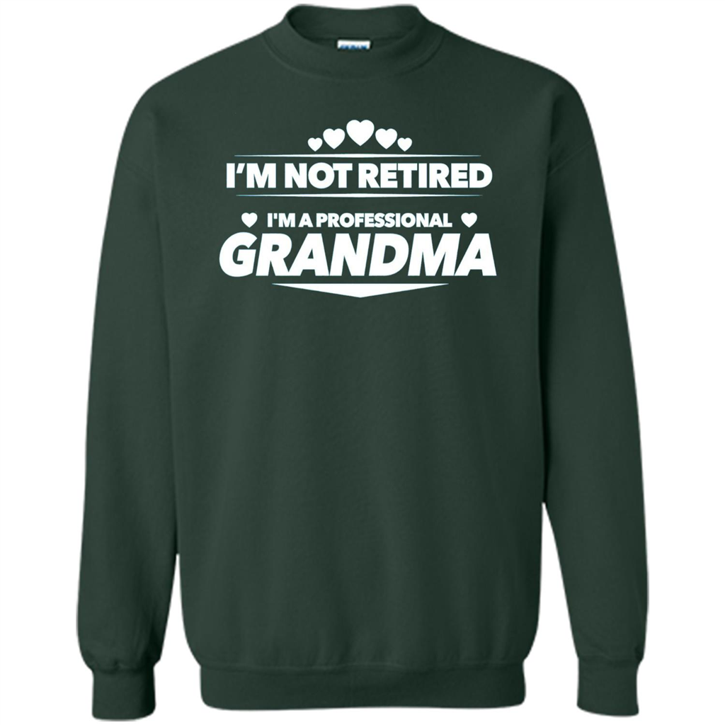 I'm Not Retired I'm A Professional Grandma T-shirt Forest Green