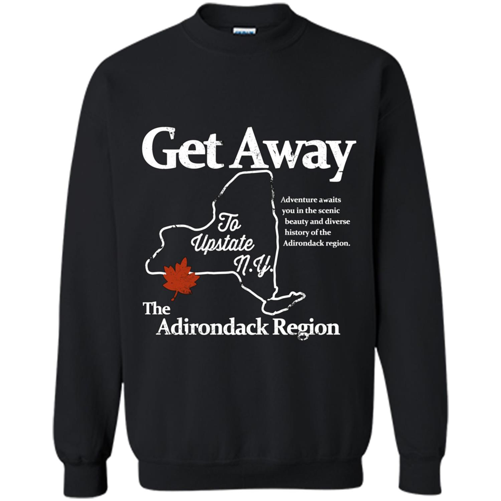 Get Away To Upstate New York T-shirt