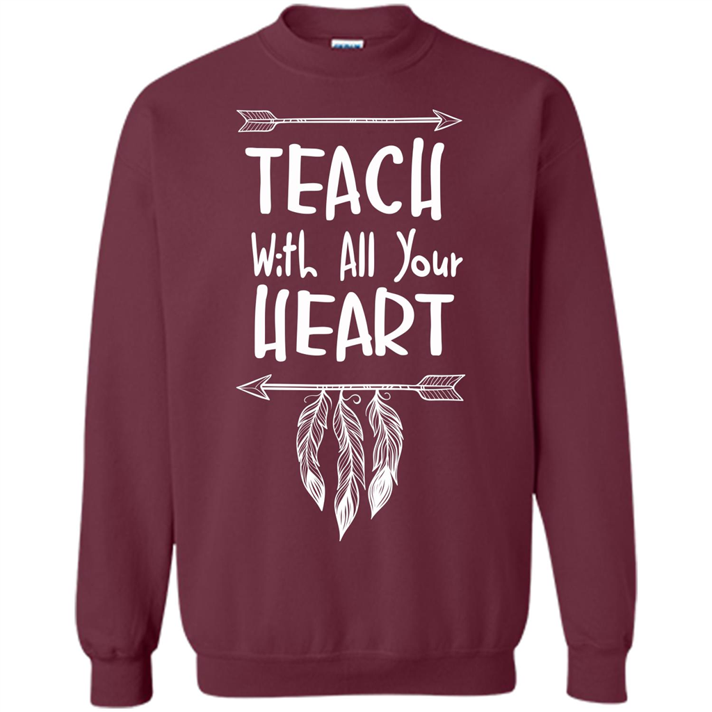 Teacher T-shirt Teach With All Your Heart T-shirt Maroon