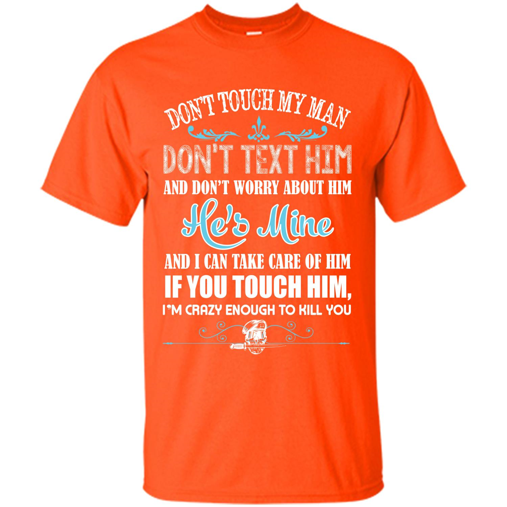 Love T-shirt Don_Ñét Touch My Man I_Ñém Crazy Enough To Kill You Orange