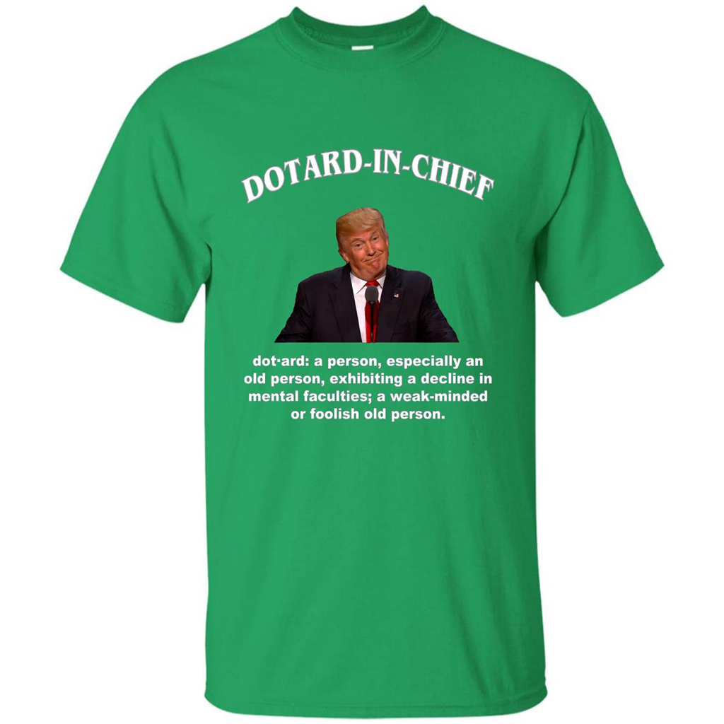Funny American President T-shirt Dotard In Chief T-shirt Irish Green