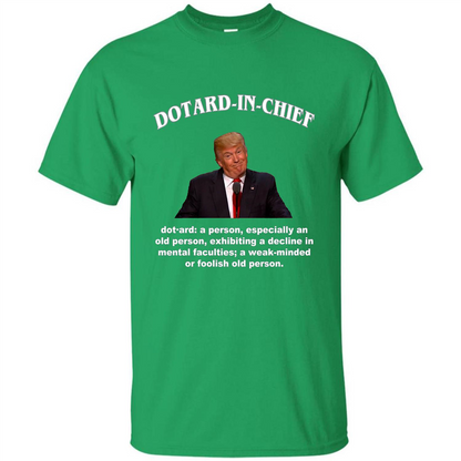 Funny American President T-shirt Dotard In Chief T-shirt Irish Green