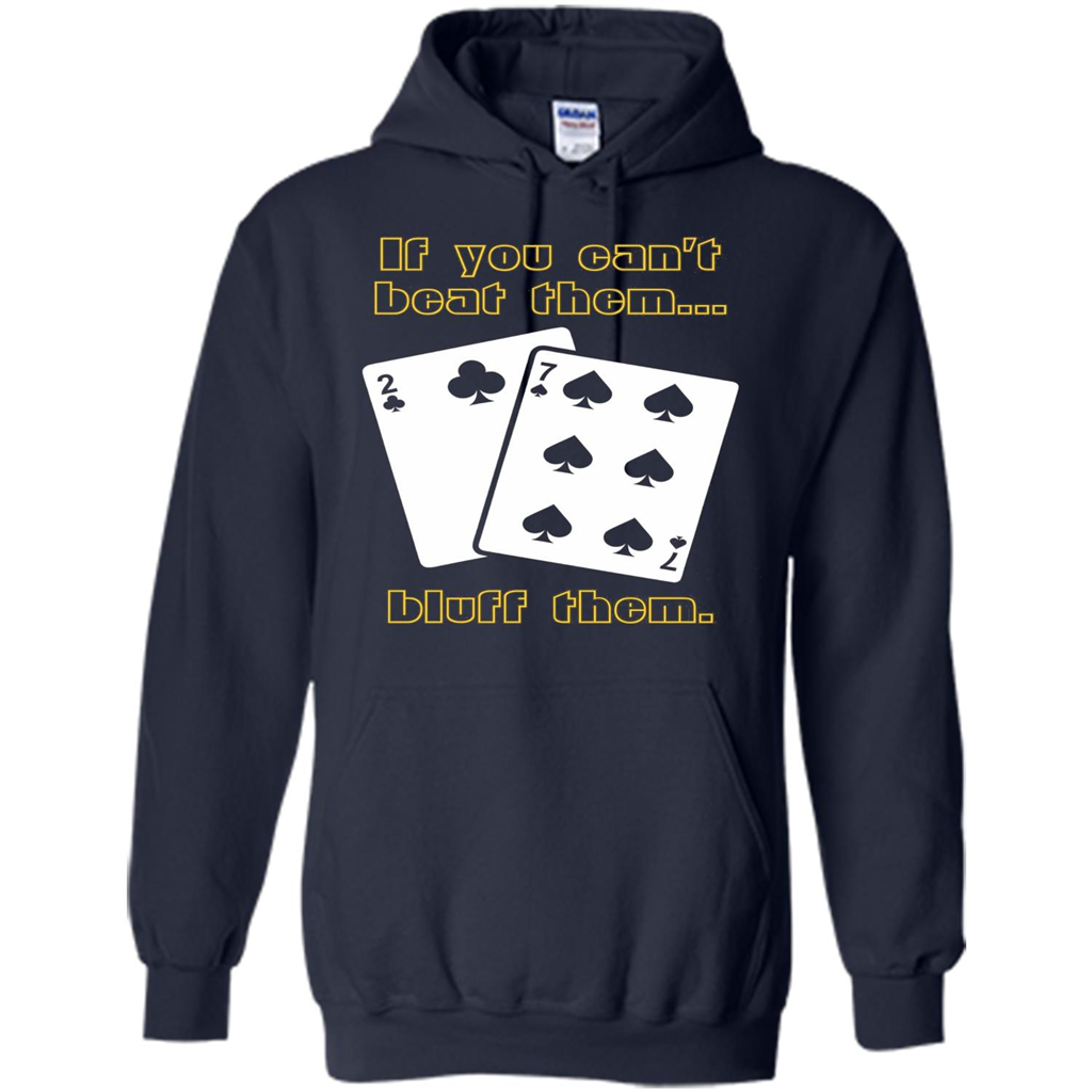 Funny Poker T-shirt If You Can't Beat Them Bluff Them Navy