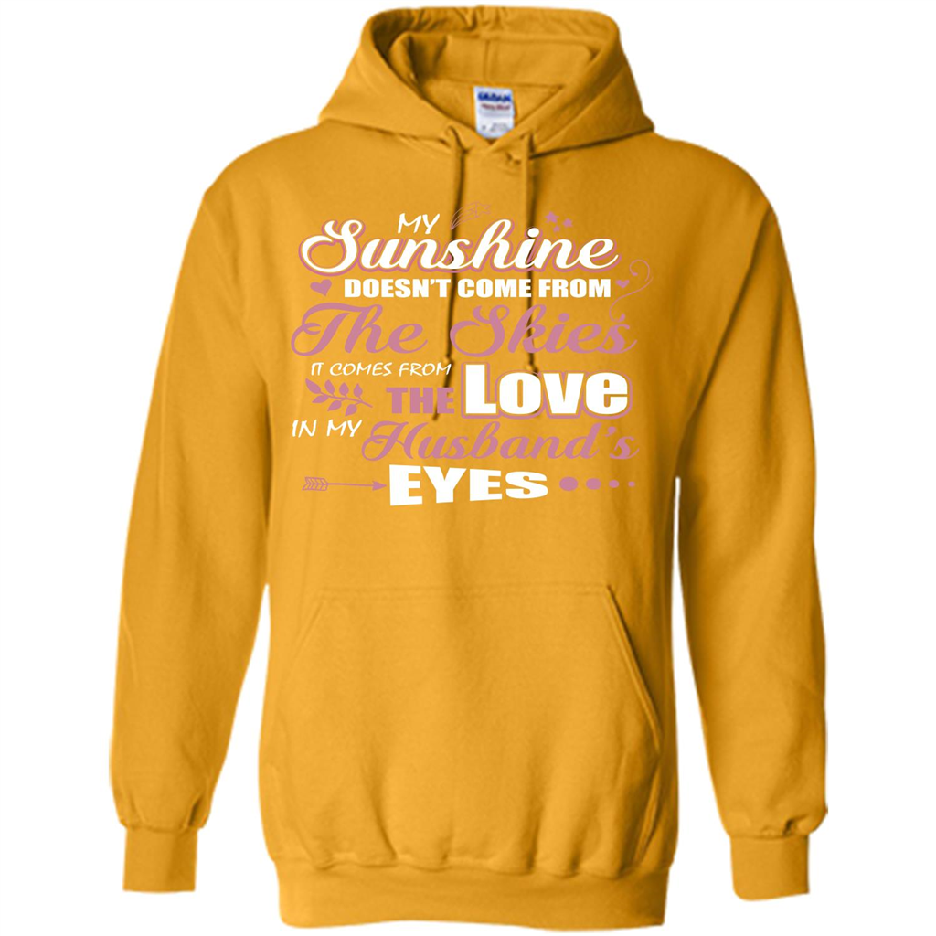 Wife T-shirt My Sunshine Comes From The Love In My Husband's Eyes Gold