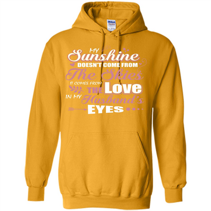 Wife T-shirt My Sunshine Comes From The Love In My Husband's Eyes Gold