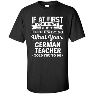 Germany Teacher T-shirt If You Don't Succeed