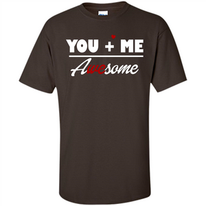 Love T-shirt You and Me Awesome