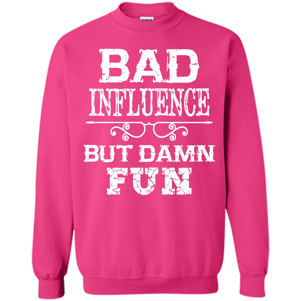 Bad Influence But Damn Fun T-shirt Heliconia