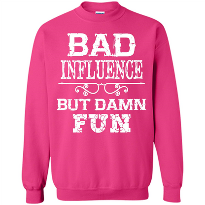 Bad Influence But Damn Fun T-shirt Heliconia