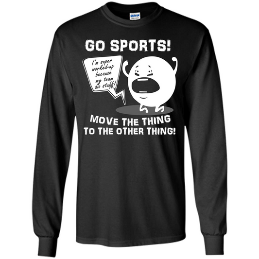 Sport T-shirt Go Sports Move The Thing To The Other Thing Black