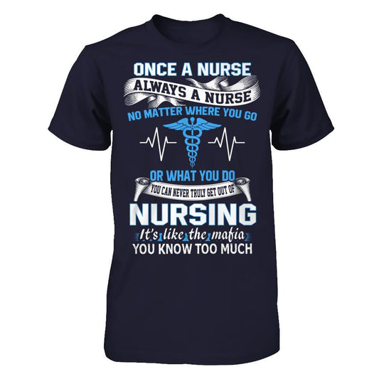 Once A Nurse Always A Nurse No Matter Where You Go Or What You Do You Can Never Truly Get Out Of Nursing Next Level - Unisex Fitted Tee Midnight Navy