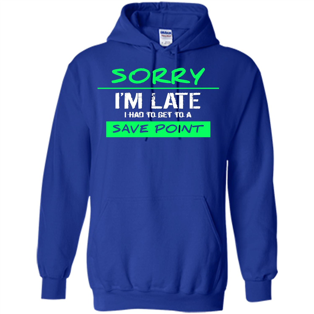 Sorry I'm Late I Had To Get To A Save Point T-shirt Royal