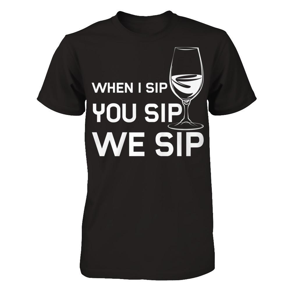 When I Sip You Sip We Sip Next Level - Unisex Fitted Tee Black
