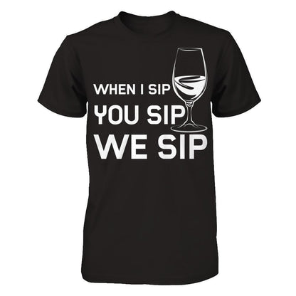 When I Sip You Sip We Sip Next Level - Unisex Fitted Tee Black