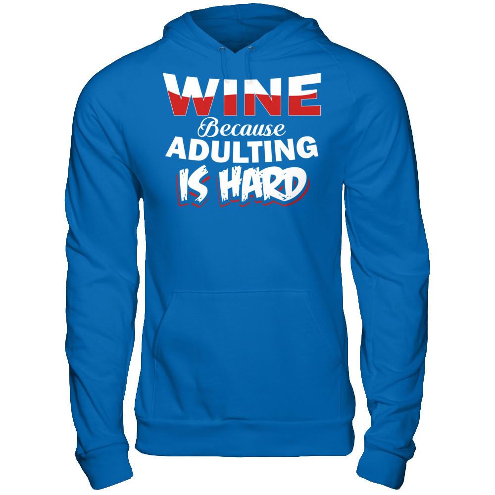 Wine Because Adulting Is Hard Gildan - Pullover Hoodie Royal