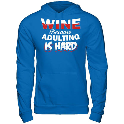 Wine Because Adulting Is Hard Gildan - Pullover Hoodie Royal