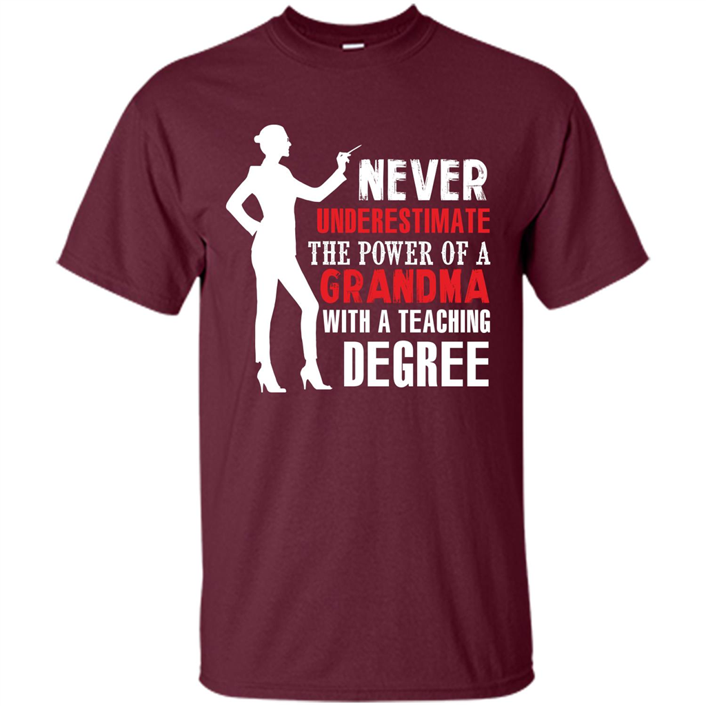 Grandma Teacher T-shirt The Power Of A Grandma With A Teaching Degree Maroon