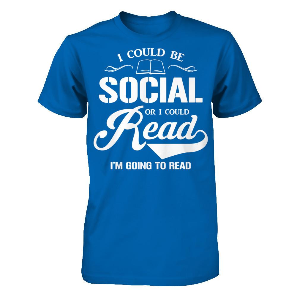 I Could Be Social Or I Could Read I'm Going To Read T-shirt Gildan - Short Sleeve Tee Royal