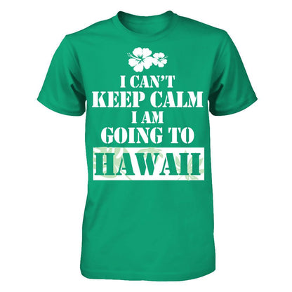 I Can't Keep Calm I Am Going To Hawaii T-shirt Gildan - Short Sleeve Tee Kelly Green