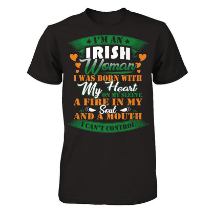 I'm An Irish Woman I Was Born With My Heart On My Sleeve A Fire In My Soul And A Mouth I Can't Control T-shirt Gildan - Short Sleeve Tee Black