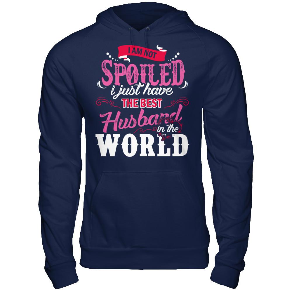 I Am Not Spoiled I Just Have The Best Husband In The World T-shirt Gildan - Pullover Hoodie Navy