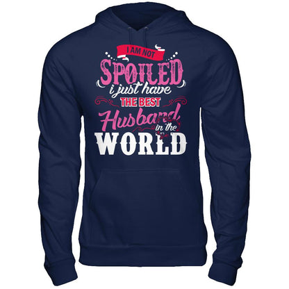 I Am Not Spoiled I Just Have The Best Husband In The World T-shirt Gildan - Pullover Hoodie Navy
