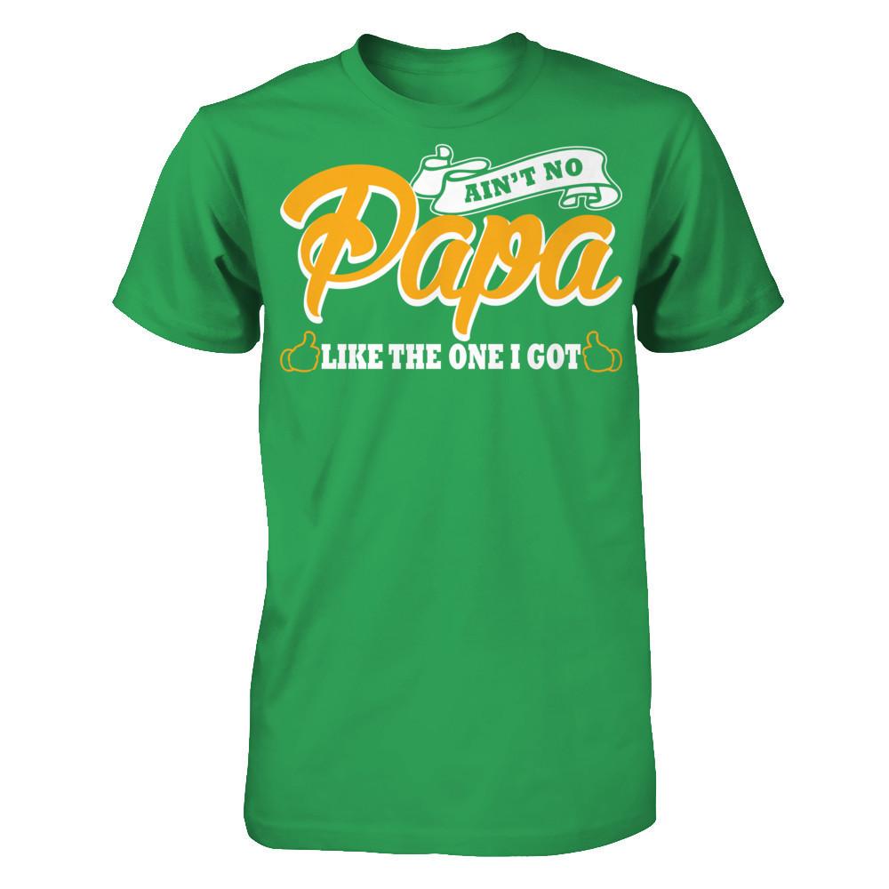 Ain't No Papa Like The One I Got T-shirt Next Level - Unisex Fitted Tee Kelly Green