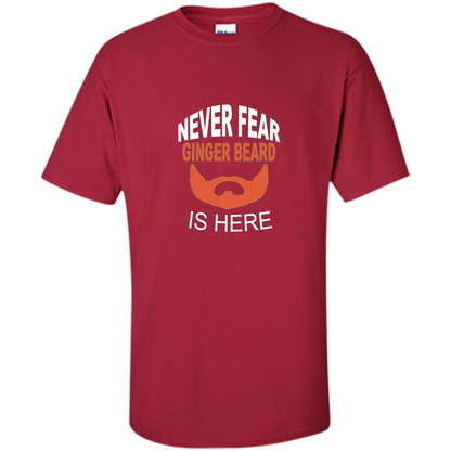 Funny Beard T-shirt Never Fear Ginger Beard Is Here