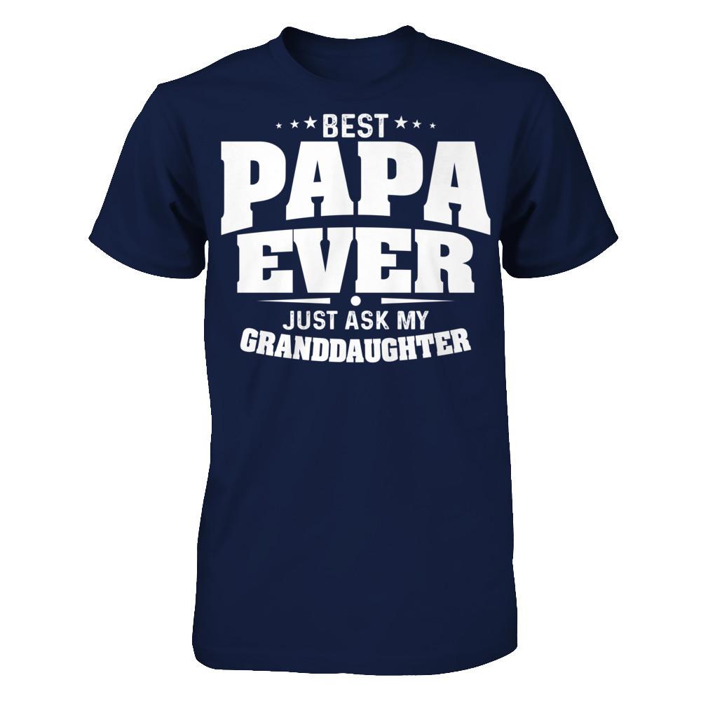 Fathers Day T-shirt Best Papa Ever Just Ask My Granddaughter Gildan - Short Sleeve Tee Navy