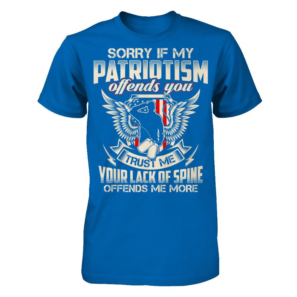 Sorry If My Patriotism Offends You. Trust Me, Your Lack Of Spine Offends Me More T-shirt Gildan - Short Sleeve Tee Royal