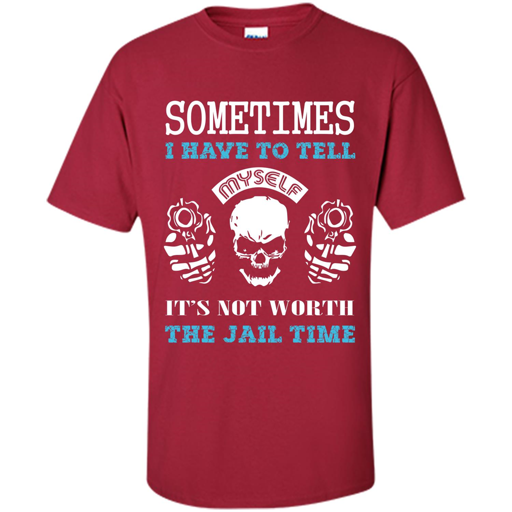 Funny T-shirt Sometimes I Have To Tell Myself It_Ñés Not Worth The Jail Time Cardinal