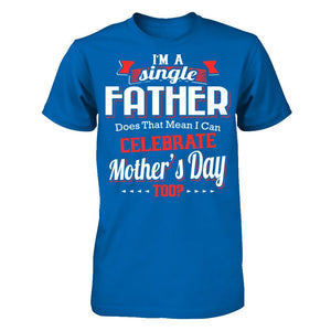 I Am A Single Father Does That Mean I Can Celebrate Mothers Day Too
