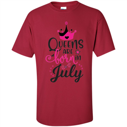 Queens Are Born in July T-shirt Cardinal