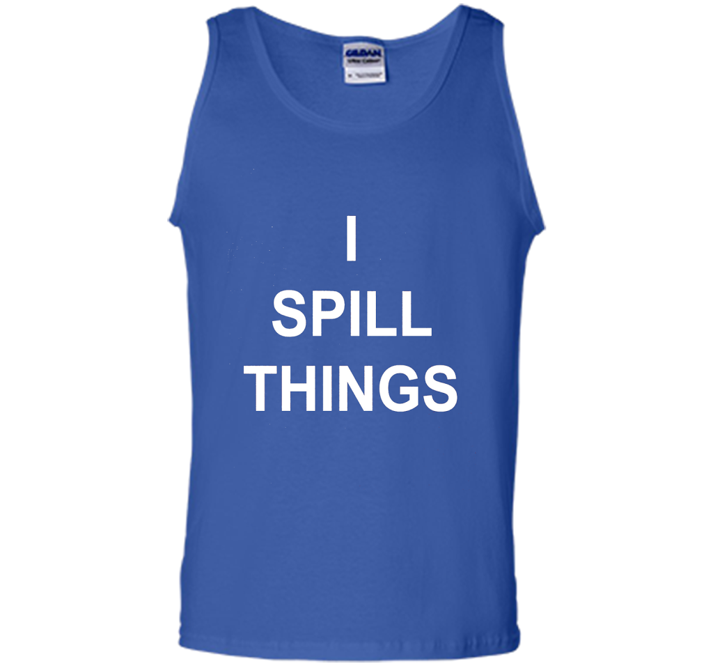 I Spill Things Funny Novelty T Shirt shirt Royal