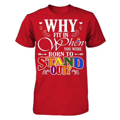 Why Fit In When You Were Born To Stand Out T-shirt Gildan - Short Sleeve Tee Red