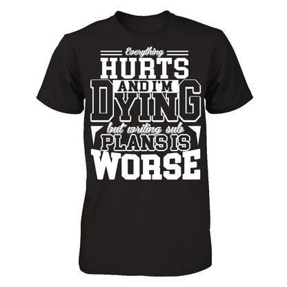Everything Hurts And I'm Dying But Writing Sub Plans Is Worse T-shirt Gildan - Short Sleeve Tee Black